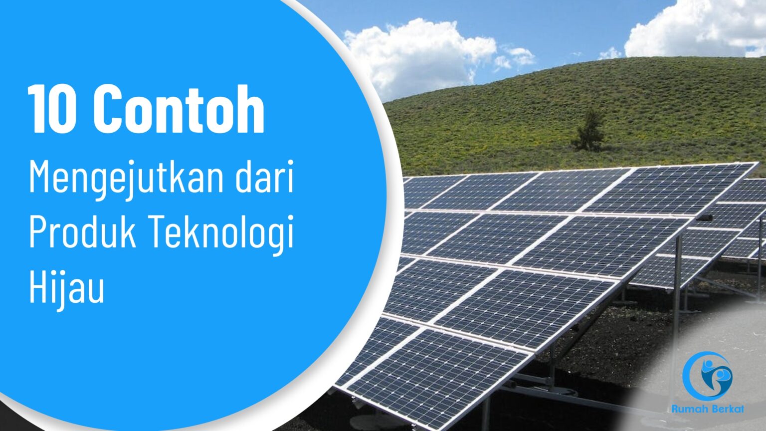 10 Contoh Mengejutkan Dari Produk Teknologi Hijau