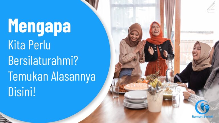 Mengapa Kita Perlu Bersilaturahmi? Temukan Alasannya Disini!