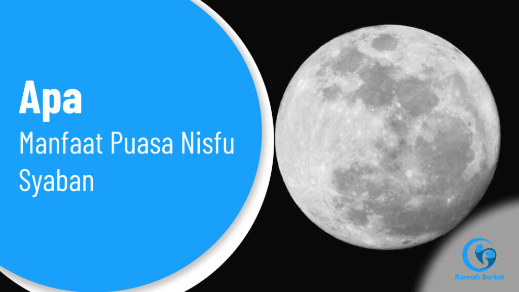 Apa Manfaat Puasa Nisfu Syaban?