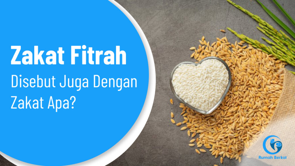 Zakat Fitrah Disebut Juga Dengan Zakat Apa?