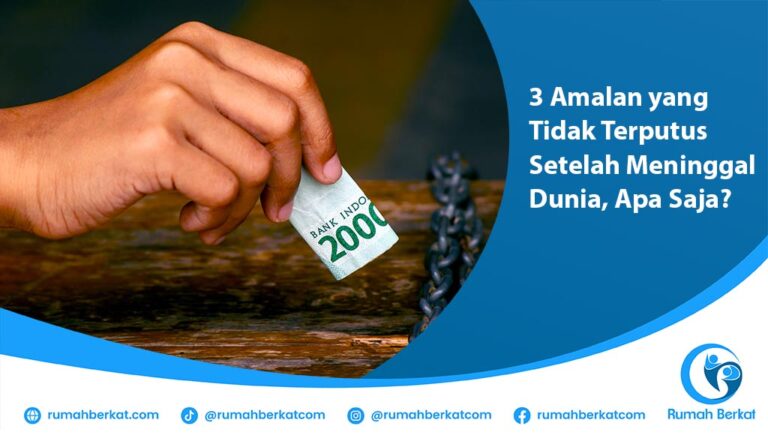 3 Amalan yang Tidak Terputus Setelah Meninggal Dunia
