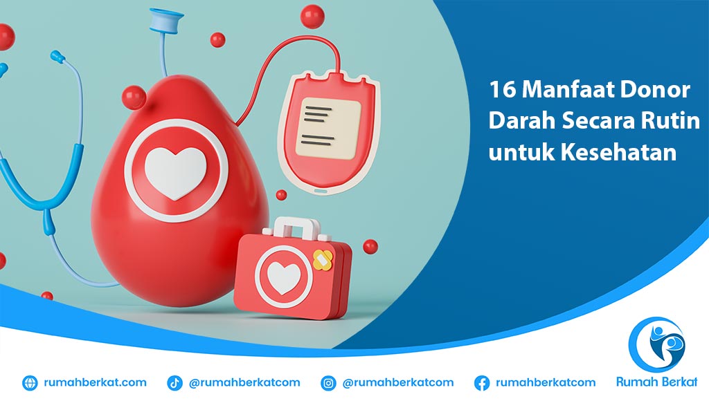 16 Manfaat Donor Darah Secara Rutin untuk Kesehatan Tubuh Kita