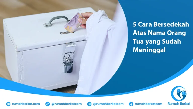 Cara Bersedekah Atas Nama Orang Tua yang Sudah Meninggal