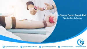 6 Syarat Donor Darah PMI: Manfaat, Tips dan Cara Daftarnya