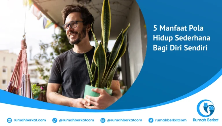 Manfaat Pola Hidup Sederhana Bagi Diri Sendiri