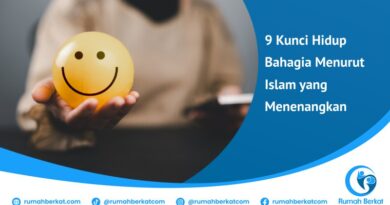 9 kunci hidup bahagia menurut Islam; kunci hidup bahagia menurut islam; kunci hidup tenang dan bahagia menurut islam; kunci kebahagiaan hidup menurut islam;