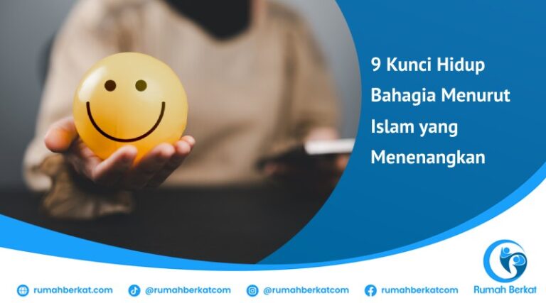 9 kunci hidup bahagia menurut Islam; kunci hidup bahagia menurut islam; kunci hidup tenang dan bahagia menurut islam; kunci kebahagiaan hidup menurut islam;