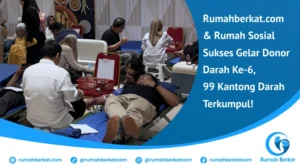 Rumahberkat.com dan Rumah Sosial Sukses Gelar Donor Darah Ke-6, 99 Kantong Darah Terkumpul!