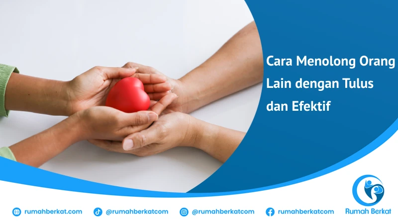14 Cara Menolong Orang Lain dengan Tulus dan Efektif