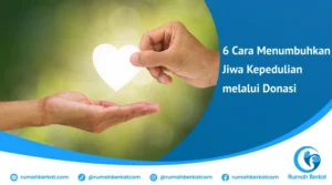 6 Cara Menumbuhkan Jiwa Kepedulian melalui Donasi