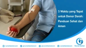 Memilih waktu yang tepat untuk donor darah, seperti setelah istirahat cukup dan makan teratur, membantu proses berjalan lancar dan tubuh cepat pulih.