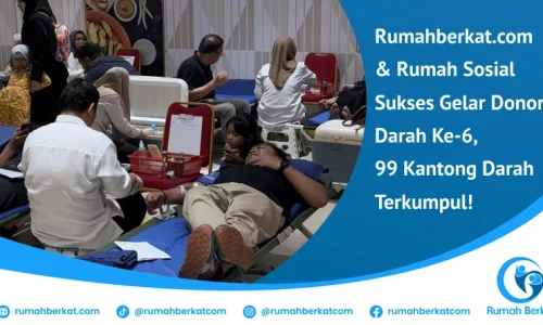 Rumahberkat.com dan Rumah Sosial Sukses Gelar Donor Darah Ke-6, 99 Kantong Darah Terkumpul!